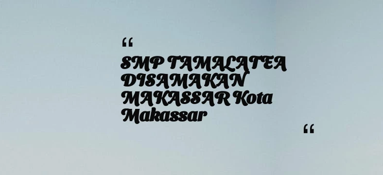thumbnail for SMP TAMALATEA DISAMAKAN MAKASSAR Kota Makassar