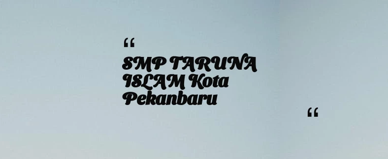 thumbnail for SMP TARUNA ISLAM Kota Pekanbaru