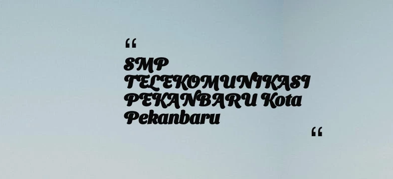 thumbnail for SMP TELEKOMUNIKASI PEKANBARU Kota Pekanbaru