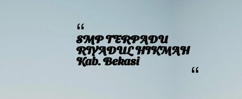 thumbnail for SMP TERPADU RIYADUL HIKMAH Kab. Bekasi