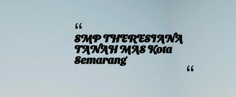 thumbnail for SMP THERESIANA TANAH MAS Kota Semarang