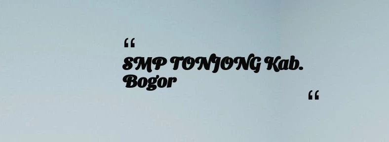 thumbnail for SMP TONJONG Kab. Bogor