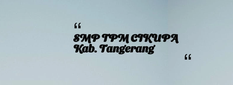 thumbnail for SMP TPM CIKUPA Kab. Tangerang