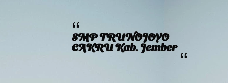thumbnail for SMP TRUNOJOYO CAKRU Kab. Jember