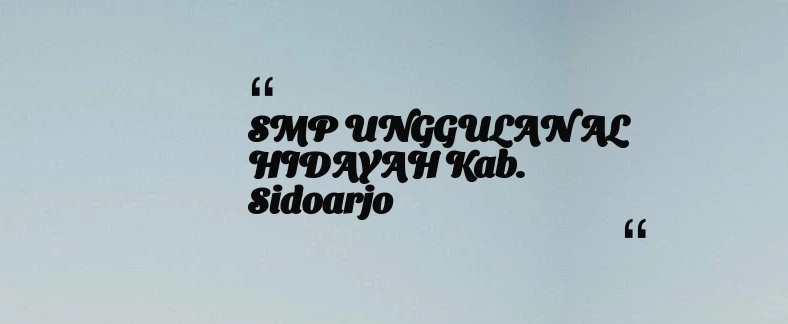 thumbnail for SMP UNGGULAN AL HIDAYAH Kab. Sidoarjo
