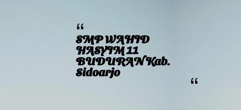 thumbnail for SMP WAHID HASYIM 11 BUDURAN Kab. Sidoarjo