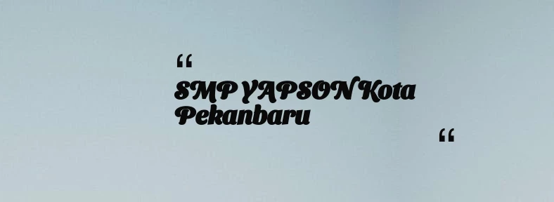 thumbnail for SMP YAPSON Kota Pekanbaru