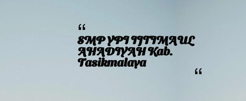 thumbnail for SMP YPI IJTIMAUL AHADIYAH Kab. Tasikmalaya