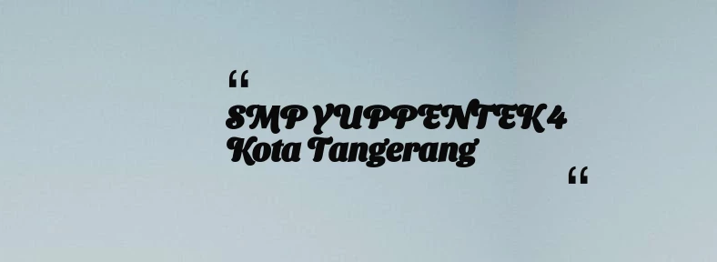 thumbnail for SMP YUPPENTEK 4 Kota Tangerang