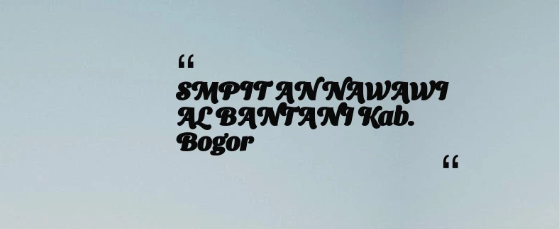thumbnail for SMPIT AN NAWAWI AL BANTANI Kab. Bogor