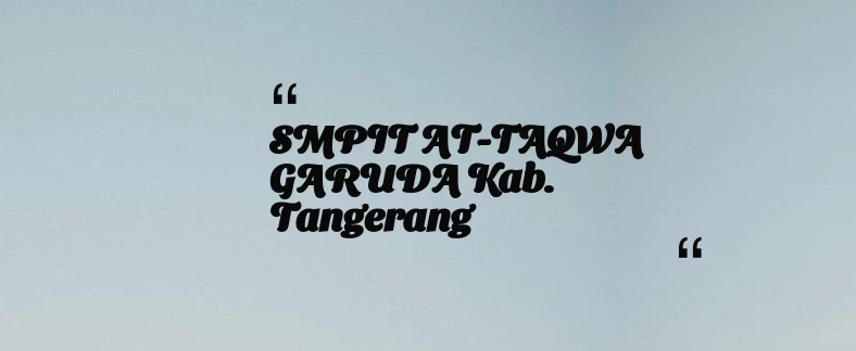 thumbnail for SMPIT AT-TAQWA GARUDA Kab. Tangerang