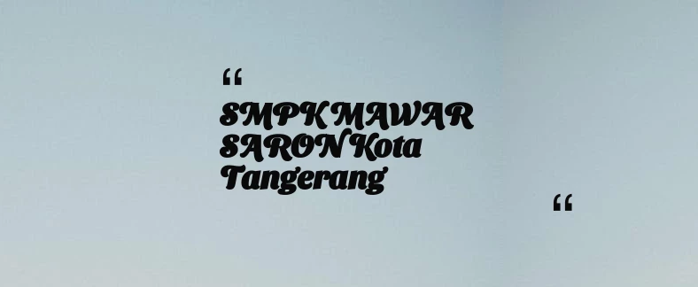 thumbnail for SMPK MAWAR SARON Kota Tangerang