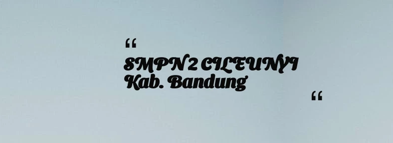 thumbnail for SMPN 2 CILEUNYI Kab. Bandung