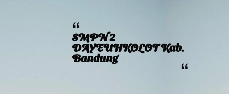 thumbnail for SMPN 2 DAYEUHKOLOT Kab. Bandung