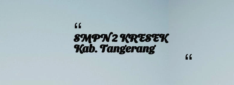 thumbnail for SMPN 2 KRESEK Kab. Tangerang
