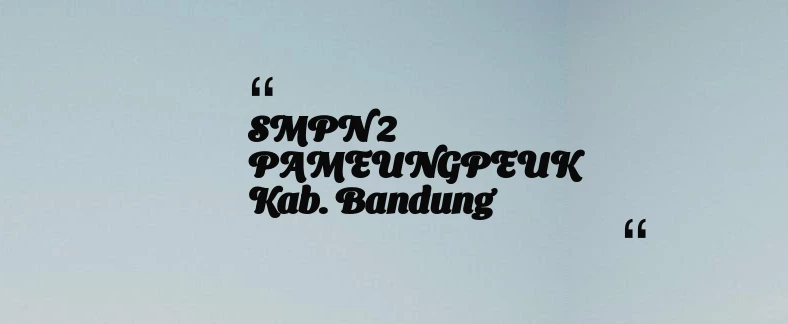 thumbnail for SMPN 2 PAMEUNGPEUK Kab. Bandung