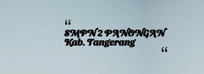 thumbnail for SMPN 2 PANONGAN Kab. Tangerang