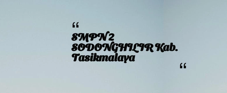 thumbnail for SMPN 2 SODONGHILIR Kab. Tasikmalaya