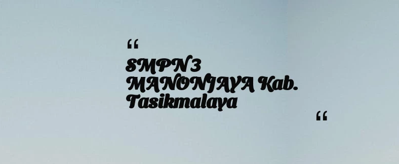 thumbnail for SMPN 3 MANONJAYA Kab. Tasikmalaya