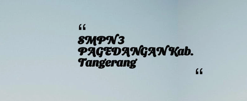 thumbnail for SMPN 3 PAGEDANGAN Kab. Tangerang