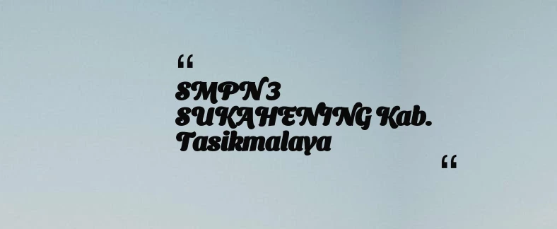 thumbnail for SMPN 3 SUKAHENING Kab. Tasikmalaya