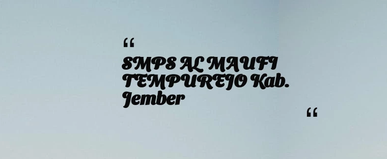 thumbnail for SMPS AL MAUFI TEMPUREJO Kab. Jember