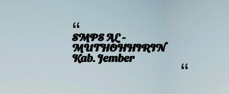 thumbnail for SMPS AL - MUTHOHHIRIN Kab. Jember