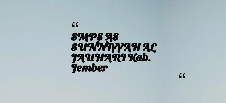 thumbnail for SMPS AS SUNNIYYAH AL JAUHARI Kab. Jember