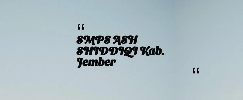 thumbnail for SMPS ASH SHIDDIQI Kab. Jember