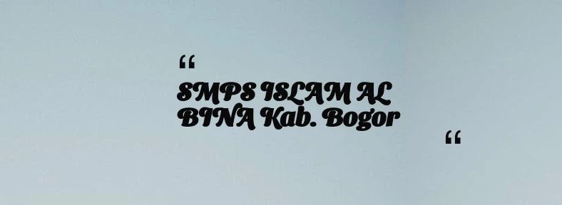 thumbnail for SMPS ISLAM AL BINA Kab. Bogor