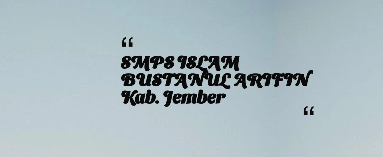 thumbnail for SMPS ISLAM BUSTANUL ARIFIN Kab. Jember