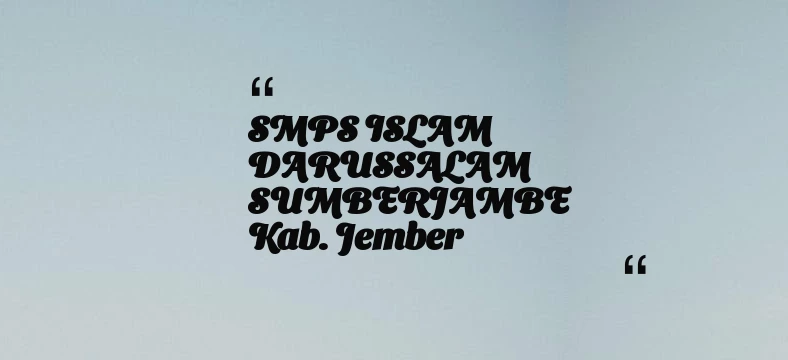 thumbnail for SMPS ISLAM DARUSSALAM SUMBERJAMBE Kab. Jember