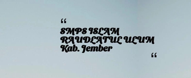 thumbnail for SMPS ISLAM RAUDLATUL ULUM Kab. Jember