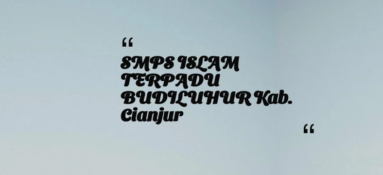 thumbnail for SMPS ISLAM TERPADU BUDILUHUR Kab. Cianjur