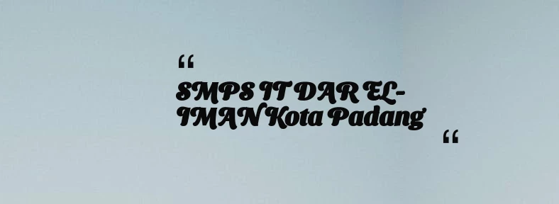 thumbnail for SMPS IT DAR EL-IMAN Kota Padang