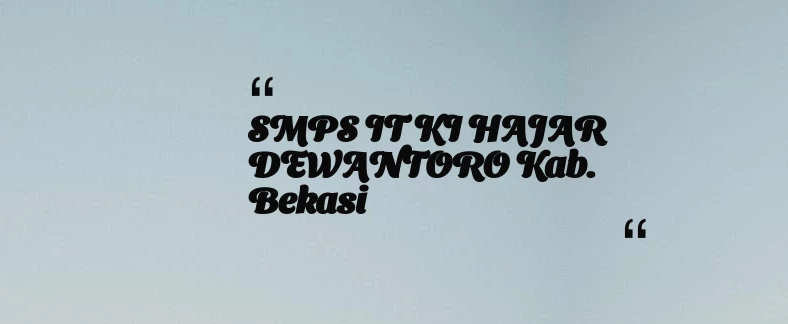 thumbnail for SMPS IT KI HAJAR DEWANTORO Kab. Bekasi