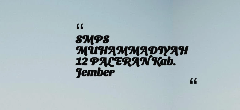 thumbnail for SMPS MUHAMMADIYAH 12 PALERAN Kab. Jember