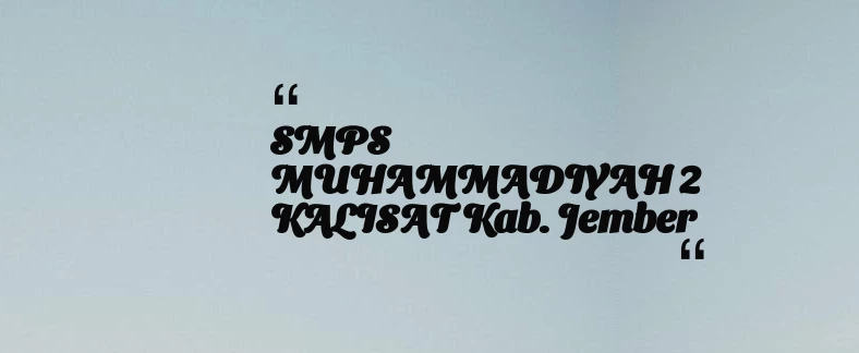 thumbnail for SMPS MUHAMMADIYAH 2 KALISAT Kab. Jember