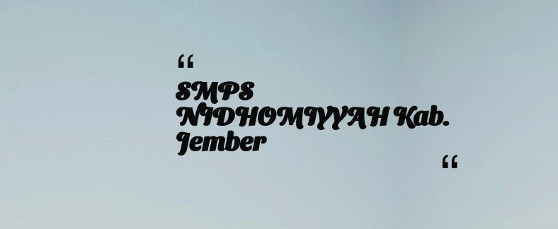 thumbnail for SMPS NIDHOMIYYAH Kab. Jember