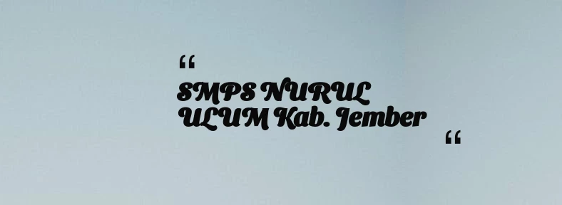 thumbnail for SMPS NURUL ULUM Kab. Jember