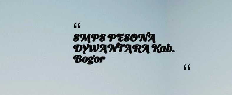 thumbnail for SMPS PESONA DYWANTARA Kab. Bogor