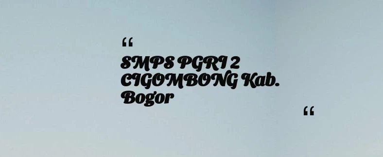 thumbnail for SMPS PGRI 2 CIGOMBONG Kab. Bogor