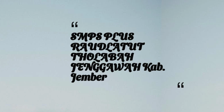 thumbnail for SMPS PLUS RAUDLATUT THOLABAH JENGGAWAH Kab. Jember
