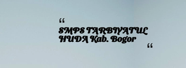 thumbnail for SMPS TARBIYATUL HUDA Kab. Bogor