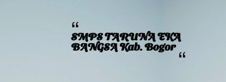 thumbnail for SMPS TARUNA EKA BANGSA Kab. Bogor