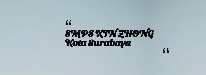 thumbnail for SMPS XIN ZHONG Kota Surabaya