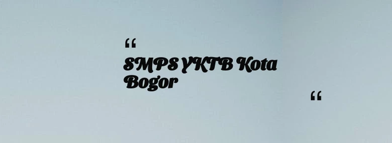thumbnail for SMPS YKTB Kota Bogor