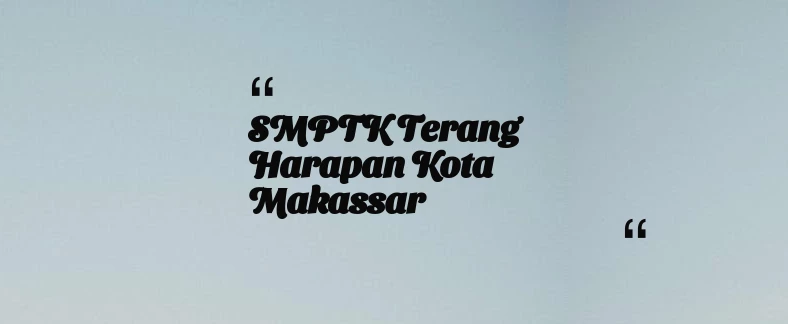 thumbnail for SMPTK Terang Harapan Kota Makassar