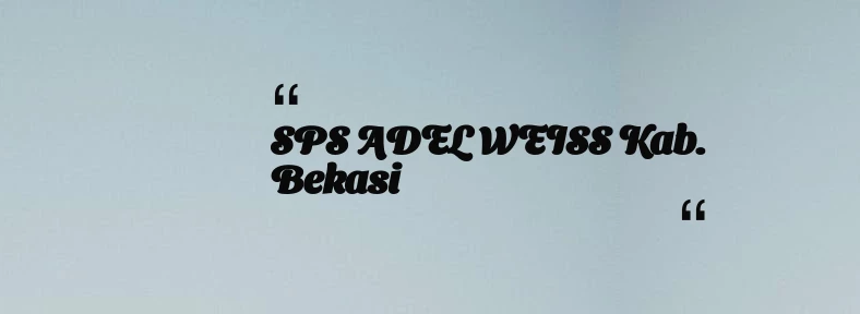 thumbnail for SPS ADEL WEISS Kab. Bekasi