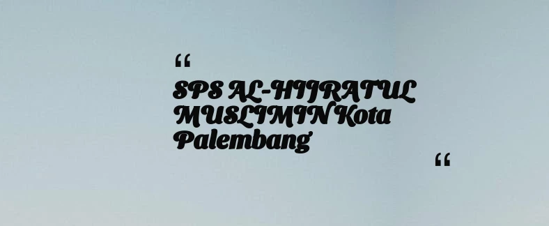 thumbnail for SPS AL-HIJRATUL MUSLIMIN Kota Palembang